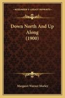 Down North And Up Along (1900)