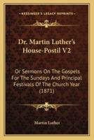 Dr. Martin Luther's House-Postil V2
