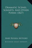 Dramatic Scenes, Sonnets, And Other Poems (1827)