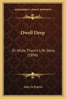 Dwell Deep