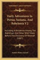 Early Adventures In Persia, Susiana, And Babylonia V2