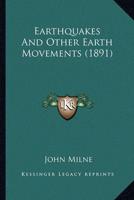 Earthquakes And Other Earth Movements (1891)