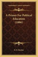 A Primer For Political Education (1886)
