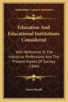 Education And Educational Institutions Considered