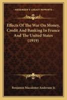 Effects Of The War On Money, Credit And Banking In France And The United States (1919)