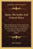 Egypt, The Sudan And Central Africa