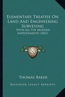 Elementary Treatise On Land And Engineering Surveying