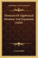 Elements Of Algebraical Notation And Expansion (1828)