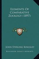 Elements Of Comparative Zoology (1897)