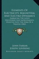 Elements of Electricity, Magnetism, and Electro-Dynamics