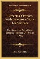 Elements Of Physics, With Laboratory Work For Students