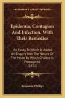 Epidemia, Contagion And Infection, With Their Remedies