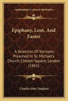 Epiphany, Lent, And Easter