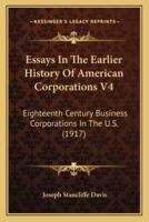 Essays In The Earlier History Of American Corporations V4