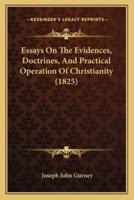 Essays On The Evidences, Doctrines, And Practical Operation Of Christianity (1825)