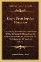Essays Upon Popular Education