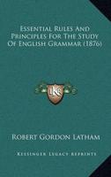 Essential Rules And Principles For The Study Of English Grammar (1876)