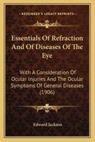 Essentials Of Refraction And Of Diseases Of The Eye