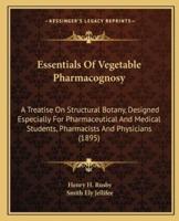 Essentials Of Vegetable Pharmacognosy