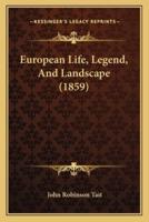 European Life, Legend, And Landscape (1859)