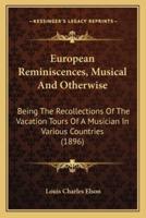 European Reminiscences, Musical And Otherwise