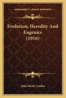 Evolution, Heredity And Eugenics (1916)