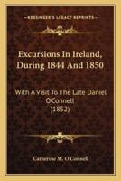Excursions In Ireland, During 1844 And 1850