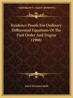 Existence Proofs For Ordinary Differential Equations Of The First Order And Degree (1908)