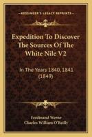 Expedition To Discover The Sources Of The White Nile V2