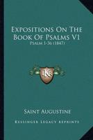 Expositions On The Book Of Psalms V1