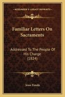 Familiar Letters On Sacraments