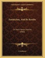 Fanaticism, And Its Results