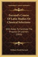 Farrand's Course Of Latin Studies Or Classical Selections