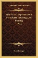 Fifty Years' Experience Of Pianoforte Teaching And Playing (1907)