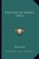Fighting In France (1916)