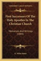 First Successors Of The Holy Apostles In The Christian Church