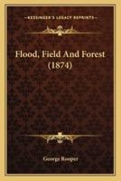 Flood, Field And Forest (1874)