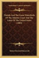 Florida And The Game Waterbirds Of The Atlantic Coast And The Lakes Of The United States (1884)
