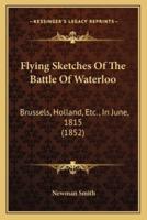 Flying Sketches Of The Battle Of Waterloo