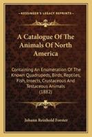 A Catalogue Of The Animals Of North America