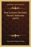 Four Lectures On Static Electric Induction (1879)