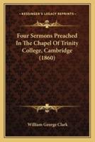 Four Sermons Preached In The Chapel Of Trinity College, Cambridge (1860)