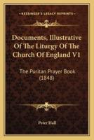 Documents, Illustrative Of The Liturgy Of The Church Of England V1