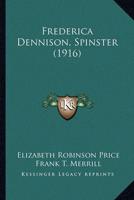 Frederica Dennison, Spinster (1916)