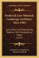 Frederick Law Olmsted, Landscape Architect, 1822-1903