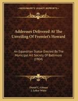 Addresses Delivered At The Unveiling Of Fremiet's Howard