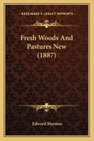 Fresh Woods And Pastures New (1887)