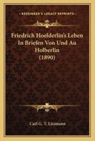 Friedrich Hoelderlin's Leben In Briefen Von Und Au Holberlin (1890)