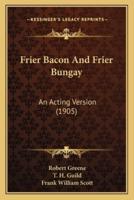 Frier Bacon And Frier Bungay