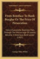 From Boniface To Bank Burglar Or The Price Of Persecution